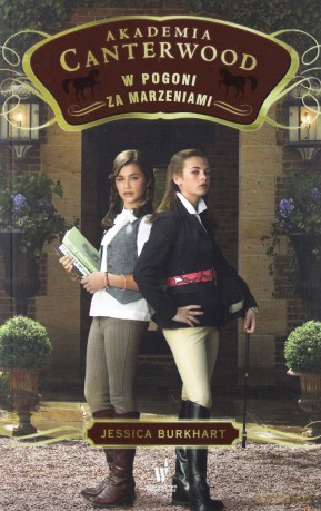 Akademia Canterwood (Tom 2) W pogoni za marzeniami - Jessica Burkhart [KSIĄŻKA]