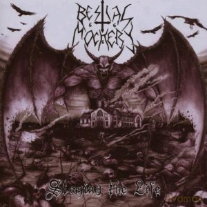 Bestial Mockery: Slayng The Life [CD]