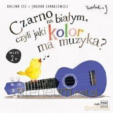 Czarno na białym, czyli jaki kolor ma muzyka - Jagoda Charkiewicz, Kalina Cyz [KSIĄŻKA]