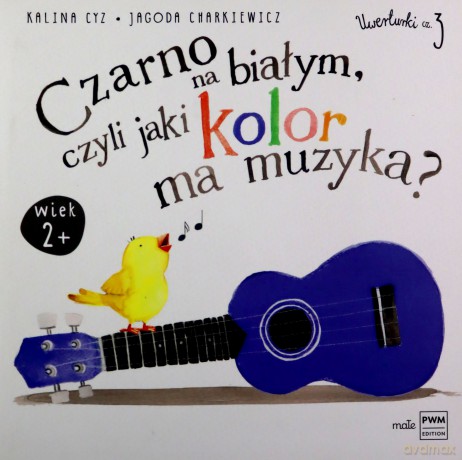 Czarno na białym, czyli jaki kolor ma muzyka - Jagoda Charkiewicz, Kalina Cyz [KSIĄŻKA]