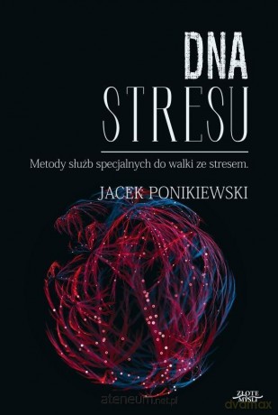 DNA stresu. Merody slużb specjalnych do walki - Jacek Ponikiewski [KSIĄŻKA]