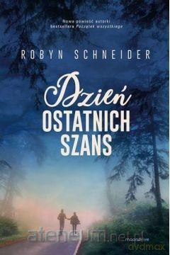 Dzień ostatnich szans - Robyn Schneider [KSIĄŻKA]