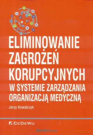 Eliminowanie zagrożeń korupcyjnych w systemie - Jerzy Kowalczyk [KSIĄŻKA]