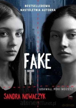 Fake it. Udawaj, póki możesz - Sandra Nowaczyk [KSIĄŻKA]