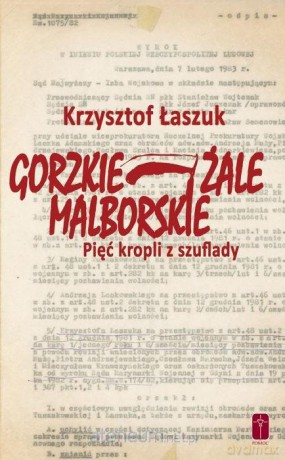 Gorzkie żale malborskie. Pięć kropli z szuflady - Krzysztof Łaszuk [KSIĄŻKA]