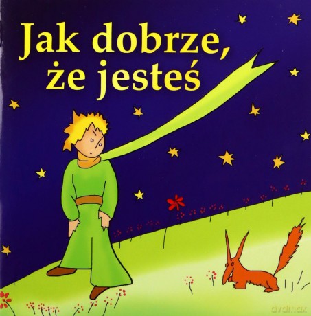 Jak dobrze, że jesteś - Antonie de Saint-Exupery [KSIĄŻKA]