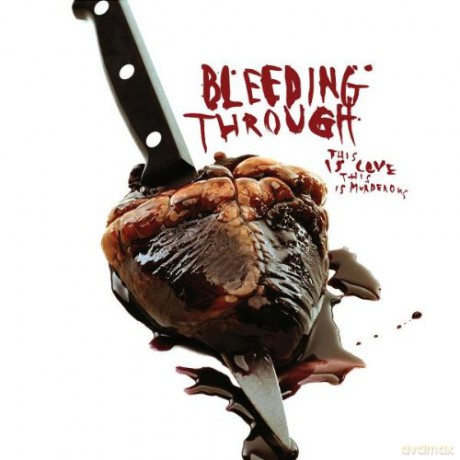 Bleeding Through: This Is Love, This Is Murderous [CD]