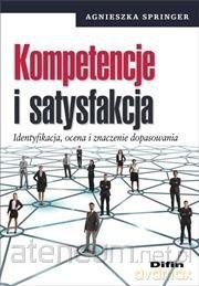 Kompetencje i satysfakcja. Identyfikacja, ocena - Agnieszka Springer [KSIĄŻKA]