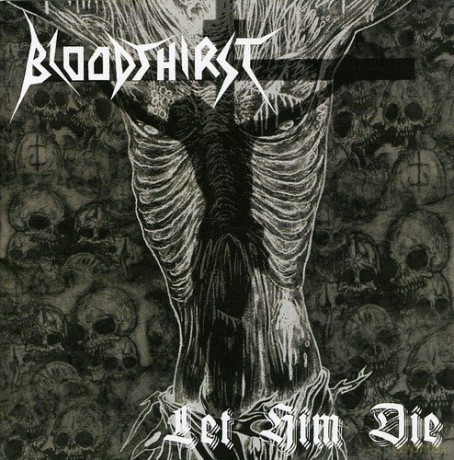 Bloodthirst: Let Him Die [CD]