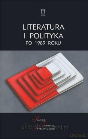 Literatura i polityka po 1989 roku [KSIĄŻKA]