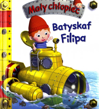 Mały chłopiec. Batyskaf Filipa - Emilie Beaumont, Nathalie Belineau [KSIĄŻKA]