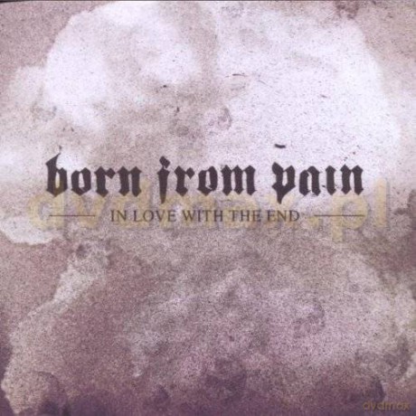 Born From Pain: In Love With The End [CD]