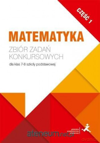 Matematyka. Zbiór zadań konkursowych kl. 7/8. cz.1 [KSIĄŻKA]