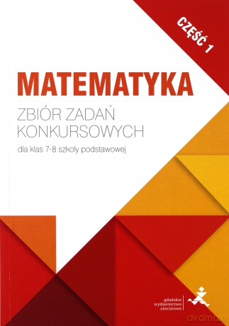 Matematyka. Zbiór zadań konkursowych kl. 7/8. cz.1 [KSIĄŻKA]