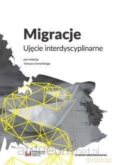 Migracje. Ujęcie interdyscyplinarne - Tomasz Domański [KSIĄŻKA]