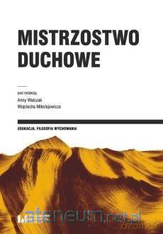 Mistrzostwo duchowe - Wojciech Mikołajewicz, Anna Walczak [KSIĄŻKA]