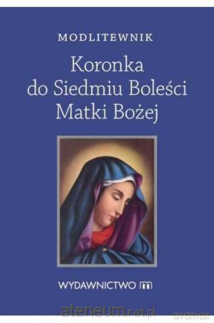 Modlitewnik Koronka do Siedmiu Boleści Matki Bożej [KSIĄŻKA]