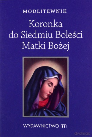 Modlitewnik Koronka do Siedmiu Boleści Matki Bożej [KSIĄŻKA]
