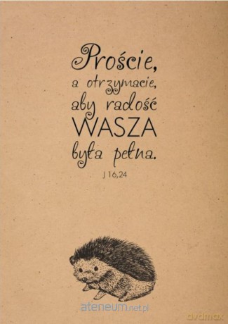 Mój dziennik- Jeż- Proście, a otrzymacie