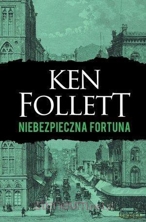 Niebezpieczna fortuna - Ken Follet [KSIĄŻKA]