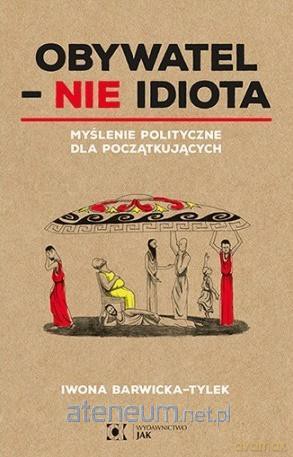 Obywatel - Nie idiota - Iwona Barwicka-Tylek [KSIĄŻKA]