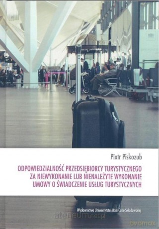 Odpowiedzialność przedsiębiorcy turystycznego - Piotr Piskozub [KSIĄŻKA]