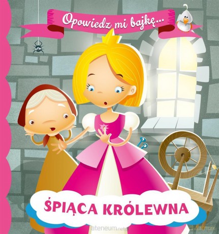 OPOWIEDZ MI BAJKĘ Śpiąca Królewna [KSIĄŻKA]