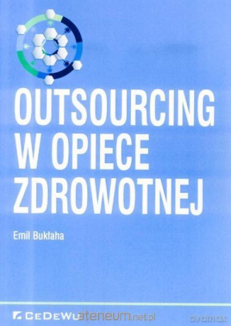 Outsourcing w opiece zdrowotnej - Emil Bukłaha [KSIĄŻKA]