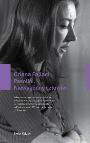 Pasolini. Niewygodny człowiek - Oriana Fallaci [KSIĄŻKA]