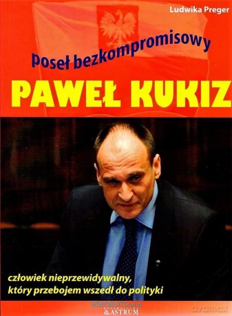 Paweł Kukiz. Poseł bezkompromisowy - Ludwika Preger [KSIĄŻKA]