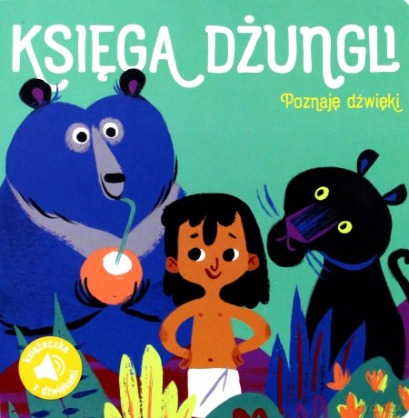 Poznaję dźwięki! Księga dżungli [KSIĄŻKA]