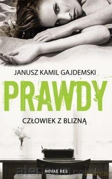 Prawdy (Tom 1) Człowiek z blizną - Janusz Kamil Gajdemski [KSIĄŻKA]