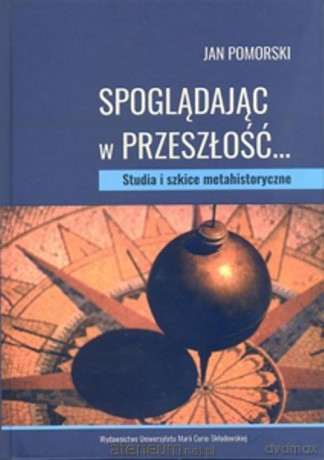 Spoglądając w przeszłość... Studia i szkice - Jan Pomorski [KSIĄŻKA]