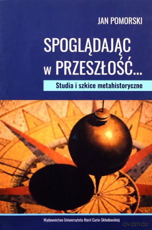 Spoglądając w przeszłość... Studia i szkice - Jan Pomorski [KSIĄŻKA]