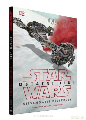 Star Wars. Ostatni Jedi. Niesamowite przekroje (Gwiezdne Wojny) [KSIĄŻKA]