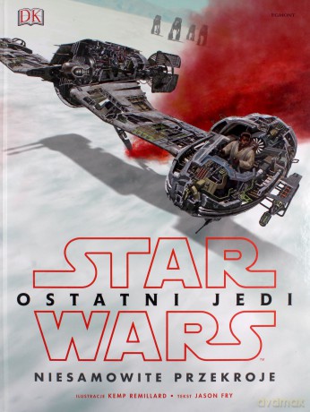 Star Wars. Ostatni Jedi. Niesamowite przekroje (Gwiezdne Wojny) [KSIĄŻKA]