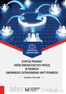 Status prawny osób świadczących pracę w ramach - Izabela Florczak [KSIĄŻKA]