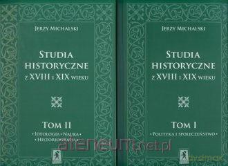 Studia historyczne z XVIII i XIX wieku (Tom 1 - 2) - Jerzy Michalski [KSIĄŻKA]