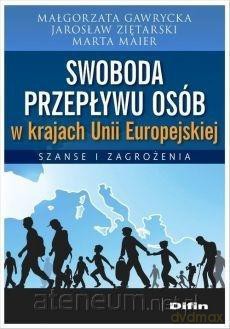 Swoboda przepływu osób w krajach Unii Europejskiej - Małgorzata Gawrycka, Marta Maier, Jarosław Ziętarski [KSIĄŻKA]