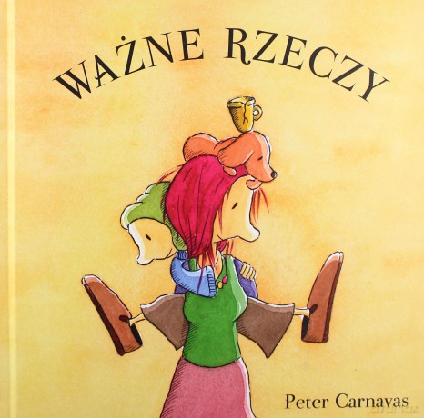Ważne rzeczy - Peter Carnavas [KSIĄŻKA]