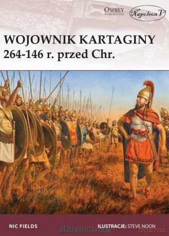 Wojownik Kartaginy 264-146 r. przed Chrystusem - Nic Fields [KSIĄŻKA]