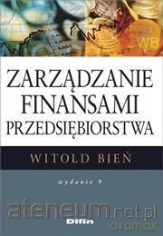 Zarządzanie finansami przedsiębiorstwa - Witold Bień [KSIĄŻKA]
