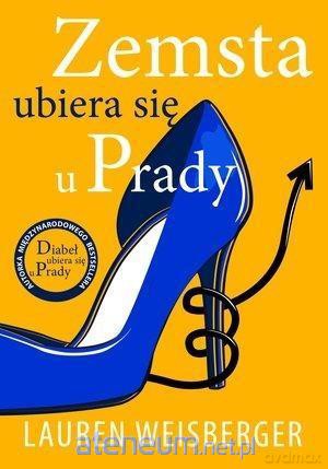 Zemsta ubiera się u Prady - Lauren Weisberger [KSIĄŻKA]