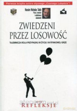 Zwiedzeni przez losowość. - Nicholas Taleb Nassim [KSIĄŻKA]