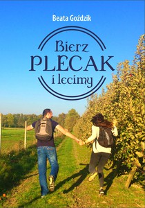 Bierz plecak i lecimy - Beata Goździk [KSIĄŻKA]