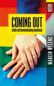 Coming out. Studia nad homoseksualną męskością - Marcin Welenc [KSIĄŻKA]