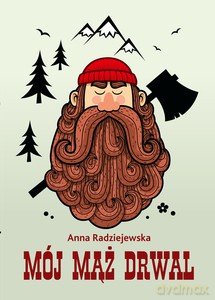 Mój mąż drwal - Anna Radziejewska [KSIĄŻKA]
