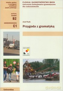 Przygoda z gramatyką. Fleksja i słowotwórstwo imion. Ćwiczenia funkcjonalno-gramatyczne dla cudzoziemców (B2, C1) - Józef Pyzik [KSIĄŻKA]