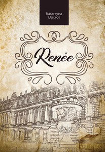 Renée - Katarzyna Ducros [KSIĄŻKA]
