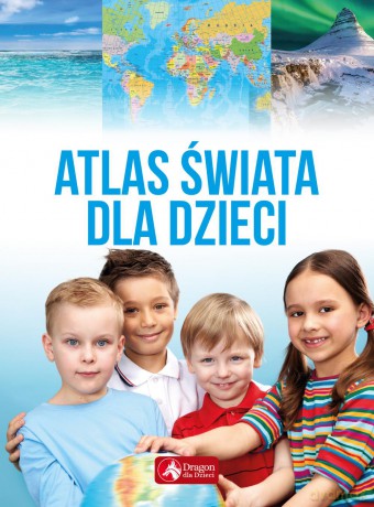 Atlas świata dla dzieci [KSIĄŻKA]